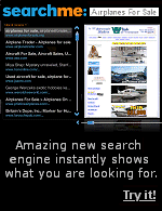 Searchme lets you see what you�re searching for. As you type, categories appear that relate to your query. Choose a category, and you'll see pictures of relevant web pages.